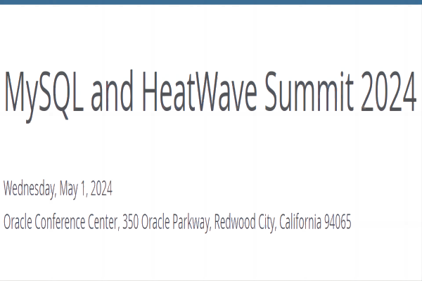 2024MySQLHeatwave峰會（MySQL and Heatwave Summit ）嘉賓演講PPT合集（共16套打包）