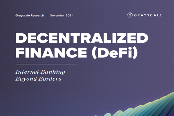 Grayscale：去中心化金融(Defi)-跨境網上銀行研究報告.pdf(附下載)